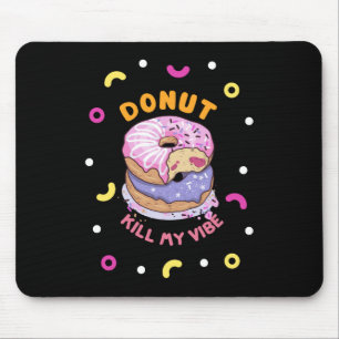 Dood mijn Vibe donut niet Muismat