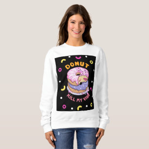 Dood mijn Vibe donut niet Trui