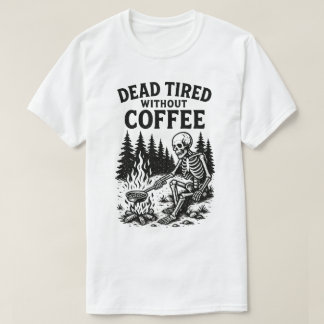 Dood moe zonder ontwerp van koffieskelet t-shirt