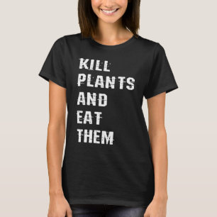 Dood Planten en eet ze Vegan Vegetarisch Plant B T-shirt