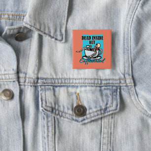 Dood van binnen, maar cafeïnehoudende koffie liefd vierkante button 5,1 cm