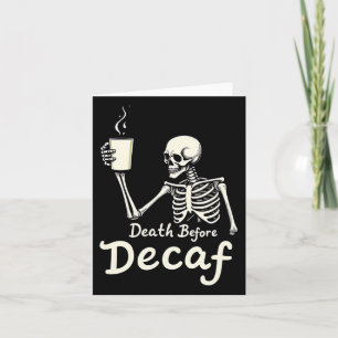 Dood Voor Decaf Grappig Skelet Koffie Liefhebber H Kaart