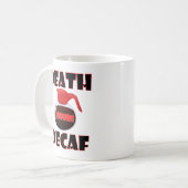 Dood Voor Decaf Grappige Mok (Voorkant links)