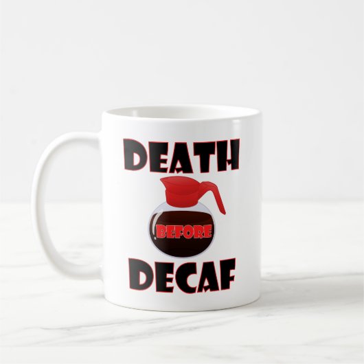 Dood Voor Decaf Grappige Mok (Links)