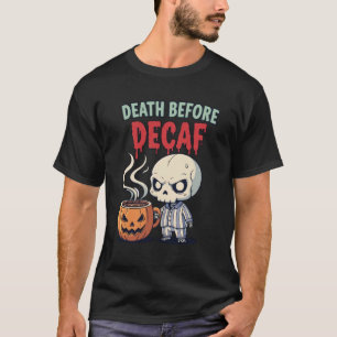 Dood Voor Decaf Moppige Schedel Koffie T-shirt