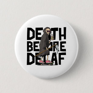 Dood voor Decaf Ronde Button 5,7 Cm