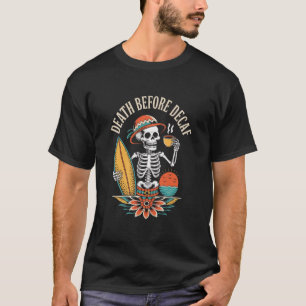 Dood Voor Decaf – Skelet Koffieliefhebber T-shirt
