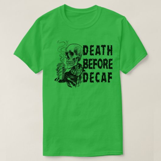 Dood Voor Decaf T-shirt (Design voorkant)