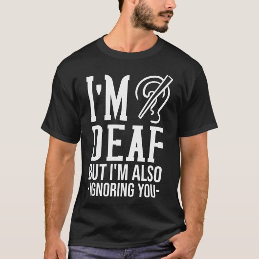 Doof Awareness Gift Funny Deafness T-shirt (Voorkant)