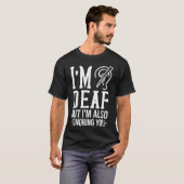 Doof Awareness Gift Funny Deafness T-shirt (Voorkant volledig)