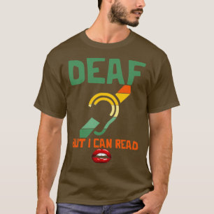 Doof, maar ik kan de lippen lezen die slecht horen t-shirt