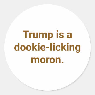 dookie-eating moron Trump Hankamer Artjunkhaus Yum Ronde Sticker