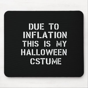 Door de inflatie is dit mijn halloween Costume Fun Muismat