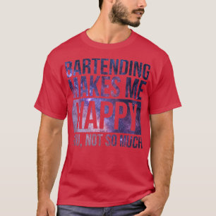 Door het afstoten word ik blij voor Bartenders T-shirt