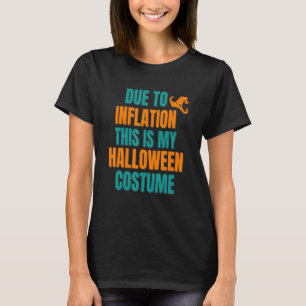 Door Inflatie is dit mijn Halloween Costume Funn T-shirt