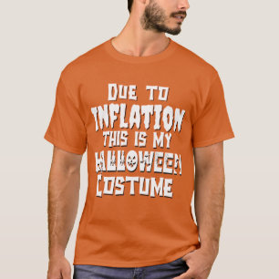 Door inflatie is dit mijn halloween kostuum t-shirt