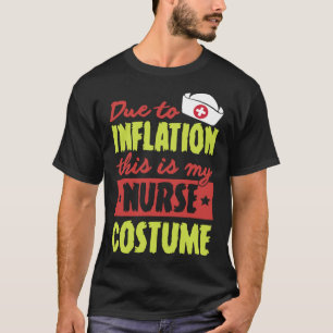 Door inflatie is dit mijn verpleegster kostuum Hal T-shirt