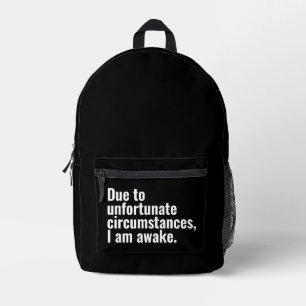 Door ongelukkige omstandigheden ben ik wakker. bedrukte rugzak