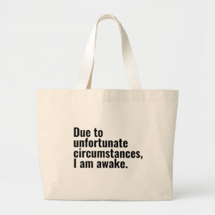 Door ongelukkige omstandigheden ben ik wakker teks grote tote bag