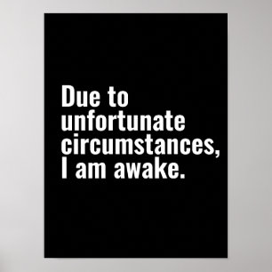Door ongelukkige omstandigheden ben ik wakker teks poster