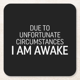 Door ongelukkige omstandigheden ben ik wakker vierkante kartonnen onderzetter