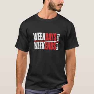 Doordeweeks Suck Weekends Rock T-shirt