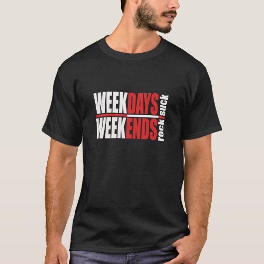 Doordeweeks Suck Weekends Rock T-shirt (Voorkant)