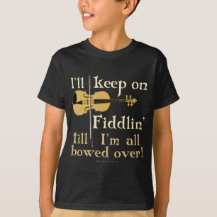 Doorgaan met Fiddling T-shirt