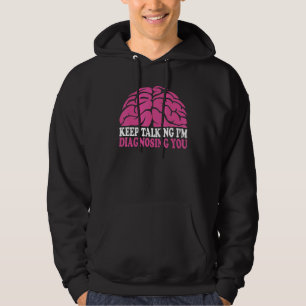 Doorgaan met praten Ik stel uw psychologische psyc Hoodie