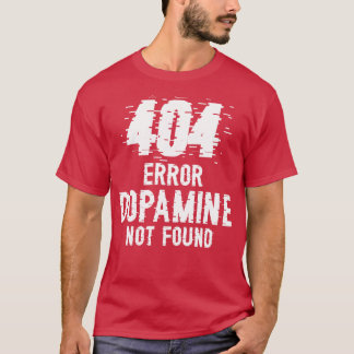 Dopamine niet gevonden fout 404 W T-shirt