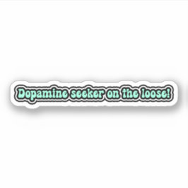 Dopaminezoeker op de loslaten! Grappige ADHD Sticker