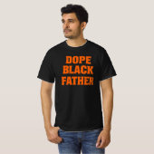 Dope Black Father – Bold Statement Vaderdag De T-shirt (Voorkant volledig)