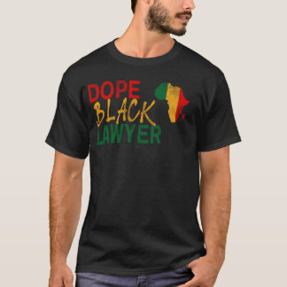 Dope Black Lawyer African American Job Black Histo T-shirt