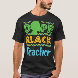 Dope Black Teacher Teaching African American Afroc T-shirt