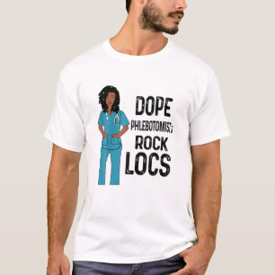 Dope Phlebotomists Rock Locs Hair African Melanin T-shirt
