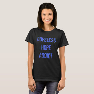 Dopeless Hope Addict T-shirt
