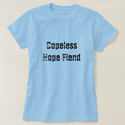 Dopeless Hope Fiend T-shirt (Design voorkant)
