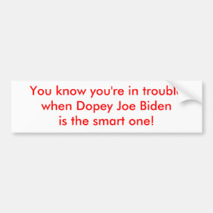 Dopey Joe Biden is de slimme.. Bumpersticker