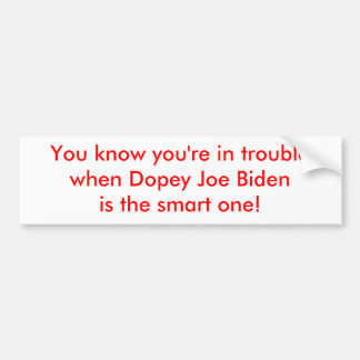 Dopey Joe Biden is de slimme.. Bumpersticker