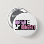 Dorian is mijn Homeboy Ronde Button 5,7 Cm (Voorkant /achterkant)