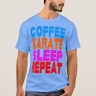 Dormir karaté café répéter TShirt