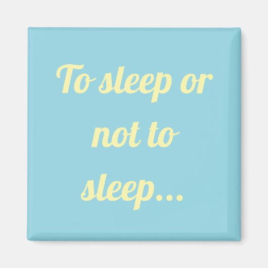 Dormir ou ne pas dormir simple aimant (Devant)