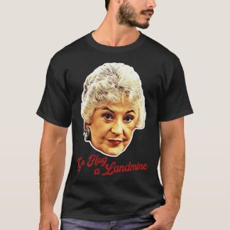 Dorothy Zbornak Ga een landmijn knuffelen T-shirt