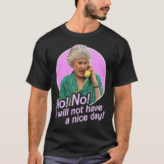 Dorothy Zbornak, ik heb geen prettige dag. T-shirt