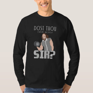 Dost Thou Zelfs Hoist Sir Weightlift Bodybuildin T-shirt