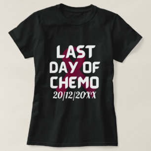 DOUANEDATUM Laatste dag van de chemoBREAST-KANKER T-shirt