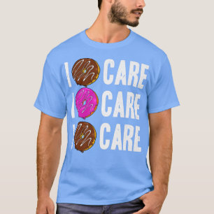 Doughnut Lover Funny Gezegde I Donut Care T-shirt