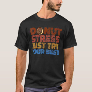 Doughnut Stress Doe Je Best Doe Maar Een Doughnut T-shirt