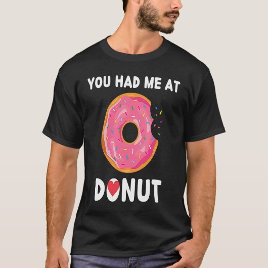 Doughnut You Had Me At Donuts Food T-shirt (Voorkant)