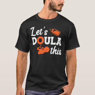 Doula Midechtgenote laat ons deze vroedvrouw 2 T-shirt